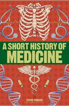 A Short History of Medicine - Steve Parker