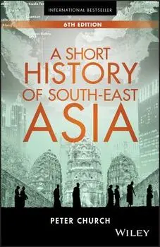 A Short History of South-East Asia/Peter Church