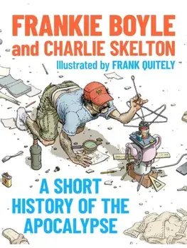 A Short History of the Apocalypse. A Times Bestseller, Paperback/Charlie Skelton