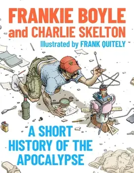 A Short History of the Apocalypse. A Times Bestseller, Paperback/Charlie Skelton