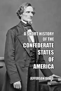 A Short History of the Confederate States of America, Paperback/Jefferson Davis