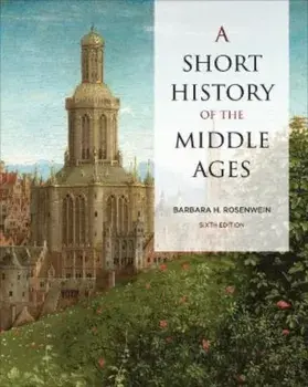 A Short History of the Middle Ages, Sixth Edition. 6 Revised edition, Paperback/Barbara Rosenwein