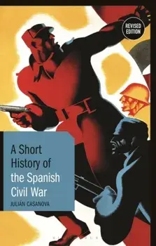 A Short History of the Spanish Civil War. Revised Edition, Paperback/***