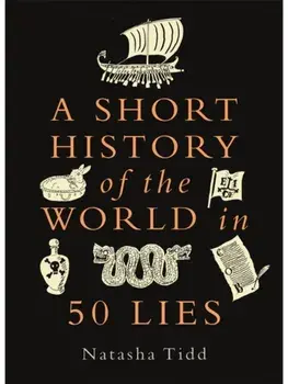 A Short History of the World in 50 Lies, Paperback/Natasha Tidd