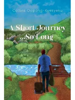A Short Journey...So Long, Paperback/Collins Oppong-Kyekyeku