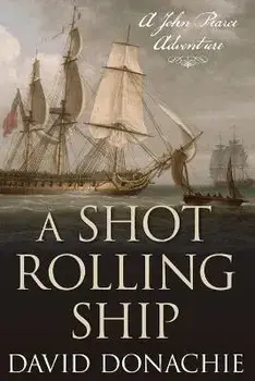 A Shot Rolling Ship. A John Pearce Adventure, Paperback/David Donachie