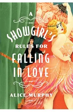 A Showgirl's Rules for Falling in Love - Alice Murphy