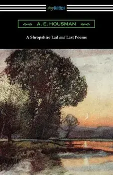 A Shropshire Lad and Last Poems, Paperback/A. E. Housman