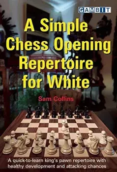 A Simple Chess Opening Repertoire for White, Paperback/Sam Collins