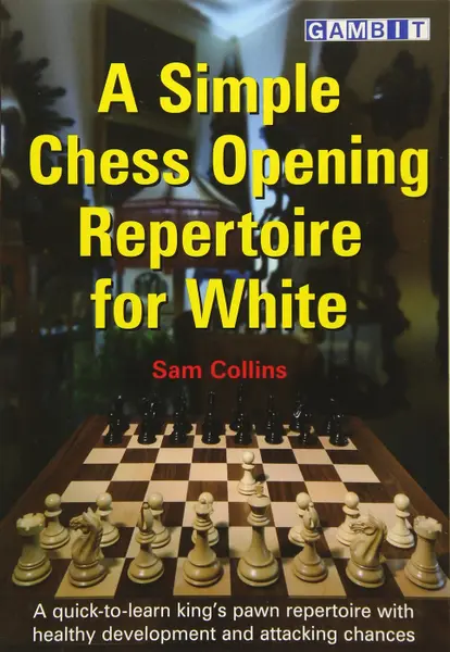 A Simple Chess Opening Repertoire for White - Sam Collins