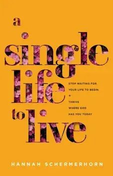 A Single Life to Live - Stop Waiting for Your Life to Begin and Thrive Where God Has You Today, Paperback/***