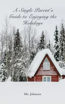 A Single Parent's Guide to Enjoying the Holidays, Paperback/Johnson