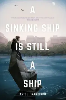 A Sinking Ship is Still a Ship, Paperback/Ariel Francisco