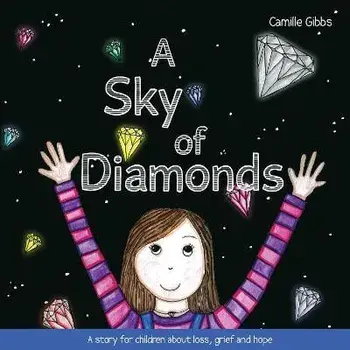 A Sky of Diamonds. A story for children about loss, grief and hope, Paperback/Camille Gibbs