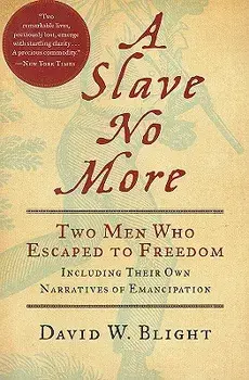 A Slave No More: Two Men Who Escaped to Freedom, Including Their Own Narratives of Emancipation, Paperback/David W. Blight