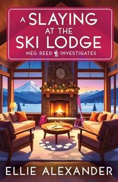 A Slaying at the Ski Lodge - Ellie Alexander
