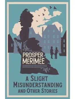 A Slight Misunderstanding and Other Stories. Annotated Edition, Paperback/Prosper Merimee