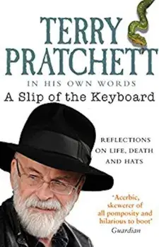 A Slip of the Keyboard: Reflections on Alzheimer's, Inspirations, Orangutans and Hats/Terry Pratchett