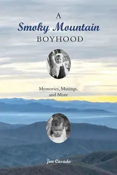 A Smoky Mountain Boyhood: Memories, Musings, and More, Paperback/Jim Casada