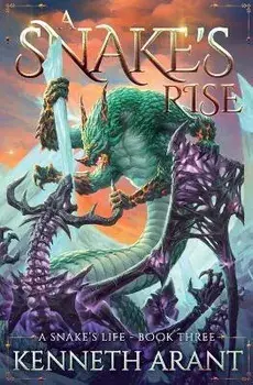 A Snake's Rise, Paperback/Kenneth Arant