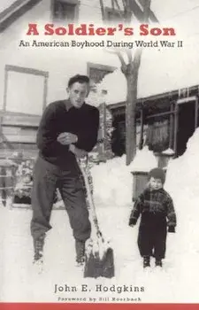 A Soldier's Son: An American Boyhood During World War II/John Hodgkins