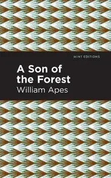 A Son of the Forest: The Experience of William Apes, Paperback/William Apes