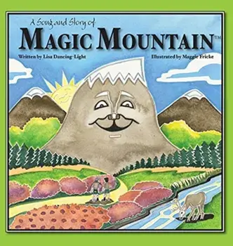 A Song and Story of Magic Mountain, Hardcover/Lisa Dancing-Light