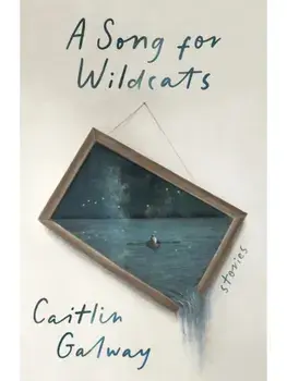 A Song for Wildcats. Stories, Paperback/Caitlin Galway