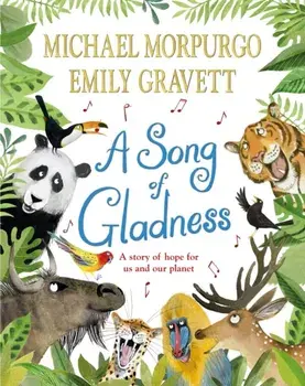 A Song of Gladness. A Story of Hope for Us and Our Planet, Paperback/Michael Morpurgo