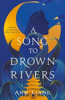 A Song to Drown Rivers, Hardback/Ann Liang