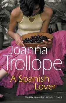 A Spanish Lover. a compelling and engaging novel from one of Britain's most popular authors, bestseller Joanna Trollope, Paperback/Joanna Trollope