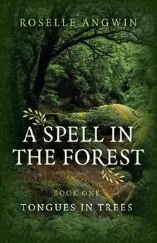 A Spell in the Forest: Book 1 - Tongues in Trees, Paperback/Roselle Angwin
