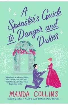 A Spinster's Guide to Danger and Dukes - Manda Collins