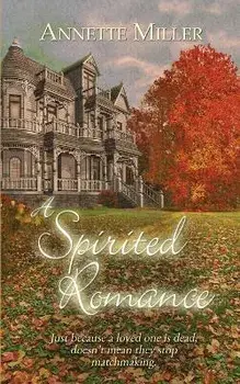 A Spirited Romance, Paperback/Annette Miller