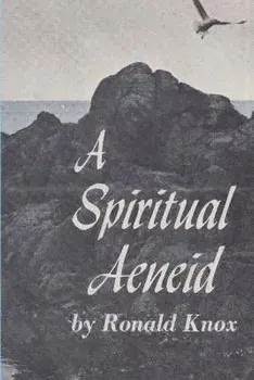 A Spiritual Aeneid, Paperback/Ronald Arbuthnott Knox