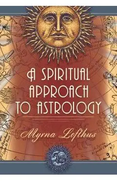 A Spiritual Approach to Astrology - Myrna Lofthus