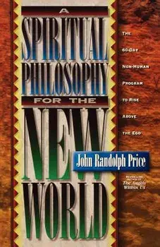 A Spiritual Philosophy for the New World/John Randolph Price