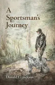 A Sportsman's Journey, Paperback/Donald C. Jackson
