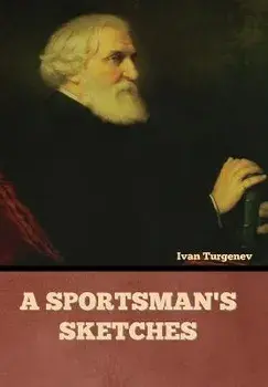 A Sportsman's Sketches, Hardcover/Ivan Sergeevich Turgenev