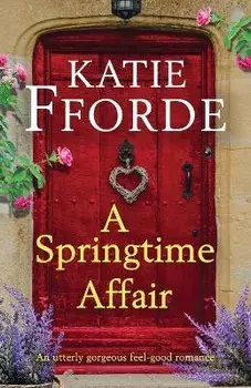 A Springtime Affair: An utterly gorgeous feel-good romance, Paperback/Katie Fforde