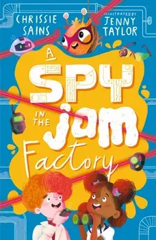 A Spy in the Jam Factory, Paperback/Chrissie Sains