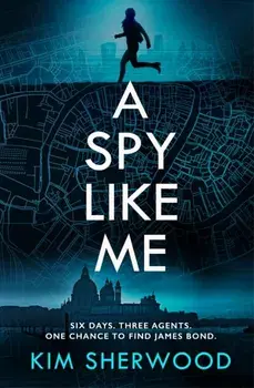 A Spy Like Me, Hardback/Kim Sherwood