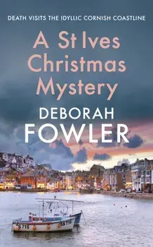 A St Ives Christmas Mystery. The must-read festive cosy crime mystery, Hardback/Deborah Fowler