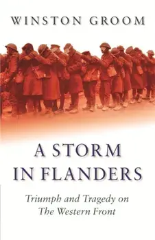 A Storm in Flanders. Triumph and Tragedy on the Western Front, Paperback/Winston Groom