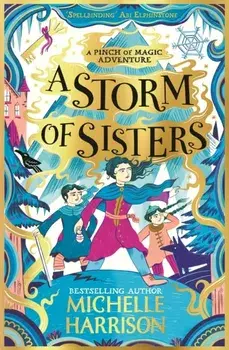A Storm of Sisters. Bring the magic home with the Pinch of Magic Adventures, Paperback/Michelle Harrison