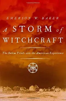 A Storm of Witchcraft: The Salem Trials and the American Experience, Hardcover/Emerson W. Baker