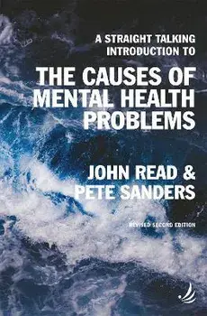 A Straight Talking Introduction to the Causes of Mental Health Problems (2nd edition). 2 Revised edition, Paperback/Pete Sanders