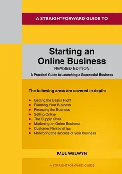 A Straightforward Guide to Starting An Online Business. Revised Edition 2024, Paperback/Paul Welwyn