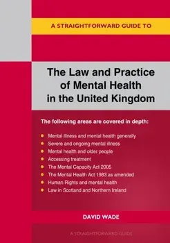 A Straightforward Guide to the Law and Practice of Mental Health in the UK. Revised Edition - 2024, Paperback/David Wade