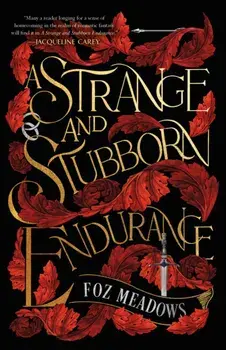 A Strange and Stubborn Endurance, Paperback/Foz Meadows